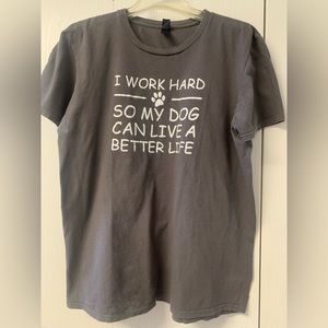 I Work Hard So My Dog Can Live A Better Life T-Shirt Short Sleeve Size Large
